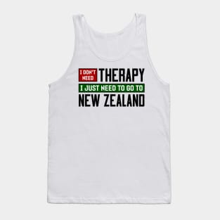 I don't need therapy, I just need to go to New Zealand Tank Top